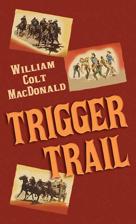 Trigger Trail / William Colt MacDonald
